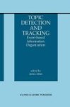 Topic Detection And Tracking - Event-based Information Organization Hardcover 2002