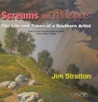 Screams And Whispers - The Life And Times Of A Southern Artist Hardcover