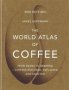 The World Atlas Of Coffee - From Beans To Brewing - Coffees Explored Explained And Enjoyed   Hardcover Digital Original