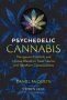 Psychedelic Cannabis - Therapeutic Methods And Unique Blends To Treat Trauma And Transform Consciousness   Paperback 2ND Edition Revised Edition