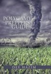 Polygamy Preppers Guide - Five Fictional Stories About What Can Happen If You Are Caught Unprepared For A Polygamy Storm. Lust B