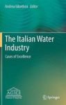 The Italian Water Industry - Cases Of Excellence Hardcover 1ST Ed. 2018