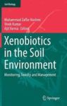 Xenobiotics In The Soil Environment - Monitoring Toxicity And Management Hardcover 1ST Ed. 2017