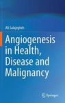 Angiogenesis In Health Disease And Malignancy Hardcover 1ST Ed. 2016
