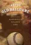 At The Old Ballgame - Stories From Baseball& 39 S Golden Era Paperback