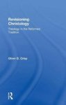 Revisioning Christology - Theology in the Reformed Tradition Hardcover