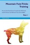 Mountain Feist Tricks Training Mountain Feist Tricks & Games Training Tracker & Workbook. Includes: Mountain Feist Multi-level T