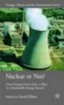 Nuclear or Not? - Does Nuclear Power Have a Place in a Sustainable Energy Future?