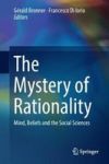 The Mystery Of Rationality - Mind Beliefs And The Social Sciences Hardcover 1ST Ed. 2018