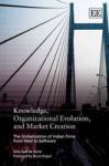 Knowledge Organizational Evolution And Market Creation - The Globalization Of Indian Firms From Steel To Software Hardcover Illu