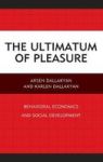 The Ultimatum Of Pleasure - Behavioral Economics And Social Development Hardcover