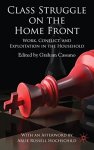 Class Struggle On The Home Front: Work Conflict And Exploitation In The Household