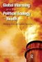 Global Warming And The Political Ecology Of Health - Emerging Crises And Systemic Solutions   Paperback