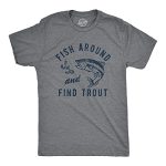 Mens Fish Around And Find Trout T Shirt F Ck Around And Find Out Fishing Graphic Tee Funny T Shirts Cool Fishing Short Sleeve