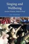 Singing And Wellbeing - Ancient Wisdom Modern Proof Paperback