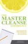 The Master Cleanse Experience - Day-to-day Accounts Of What To Expect And How To Succeed On The Lemonade Diet   Paperback