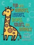My First Toddler Coloring Book - Fun With Numbers Letters Shapes Colors And Animals Paperback