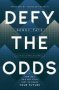 Defy The Odds - How God Can Use Your Past To Shape Your Future   Paperback