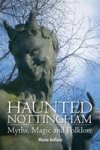 Haunted Nottingham: Myths Magic & Folklore Paperback