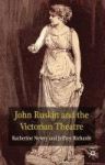 John Ruskin And The Victorian Theatre Hardcover