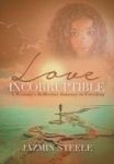 Love Incorruptible - A Woman S Reflective Journey To Freedom Hardcover