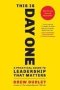 This Is Day One - A Practical Guide To Leadership That Matters   Paperback