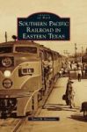 Southern Pacific Railroad In Eastern Texas Hardcover
