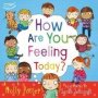 How Are You Feeling Today? - A Picture Book To Help Young Children Understand Their Emotions   Hardcover