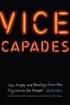 Vice Capades - Sex Drugs And Bowling From The Pilgrims To The Present Hardcover