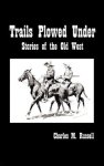 Trails Plowed Under: Stories Of The Old West