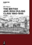 The British And Irish Ruling Class 1660-1945 Vol. 1 Hardcover