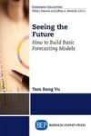 Seeing The Future - How To Build Basic Forecasting Models Paperback