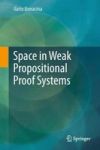 Space In Weak Propositional Proof Systems Hardcover 1ST Ed. 2017