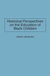 Historical Perspectives On The Education Of Black Children Hardcover New