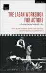 The Laban Workbook For Actors - A Practical Training Guide With Video Hardcover