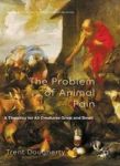 The Problem Of Animal Pain: A Theodicy For All Creatures Great And Small Palgrave Frontiers In Philosophy Of Religion