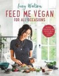 Feed Me Vegan: For All Occasions Paperback