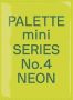 Palette MINI Series 04: Neon - New Fluorescent Graphics   Paperback