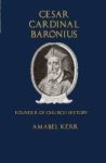 Cesar Cardinal Baronius: Founder Of Church History Hardcover