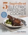 The 5-INGREDIENT Electric Pressure Cooker Cookbook - Easy Recipes For Fast And Delicious Meals Paperback
