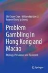 Problem Gambling In Hong Kong And Macao - Etiology Prevalence And Treatment Hardcover 1ST Ed. 2016