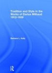 Tradition And Style In The Works Of Darius Milhaud 1912-1939 Hardcover New Edition