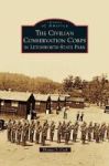 Civilian Conservation Corps In Letchworth State Park Hardcover