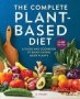 The Complete Plant-based Diet - A Guide And Cookbook To Enjoy Eating More Plants   Paperback