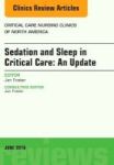 Sedation And Sleep In Critical Care: An Update An Issue Of Critical Care Nursing Clinics Hardcover