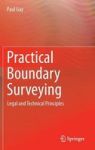 Practical Boundary Surveying - Legal And Technical Principles Hardcover 2ND Revised Edition