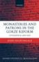 Monasteries And Patrons In The Gorze Reform - Lotharingia C.850-1000   Hardcover