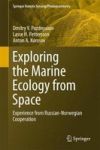 Exploring The Marine Ecology From Space - Experience From Russian-norwegian Cooperation Hardcover 1ST Ed. 2017