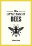 The Little Book Of Bees - A Pocket Guide To The Wonderful World Of Bees   Paperback