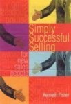 Simply Successful Selling - For New Speople - Kenneth Fisher Paperback